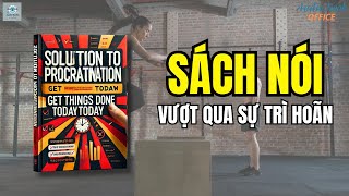 Vượt Qua Sự Trì Hoãn  Sách Tóm Tắt [upl. by Atnohs537]