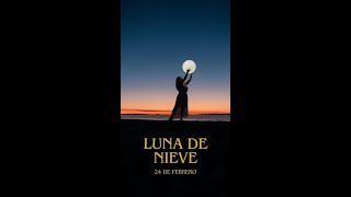 Aprovecha la Magia de La Luna de Nieve 24 de Febrero [upl. by Nnahs]