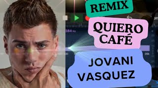 QUIERO CAFÉ JOVANI VASQUEZ REMIX 🔥🔥🔥🇵🇷 [upl. by Eduj]