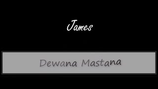 James  Dewana Mastana Lyrics [upl. by Popele482]