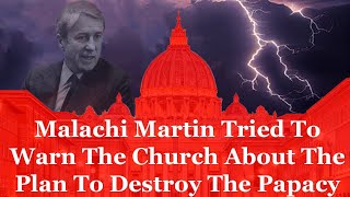 Malachi Martins Prophetic Warning About The Modernists Attempt To Destroy The Papacy [upl. by Magnus]