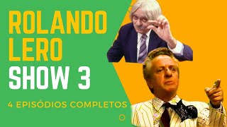 Rolando Lero Show 3 4 Episódios completos [upl. by Acassej520]