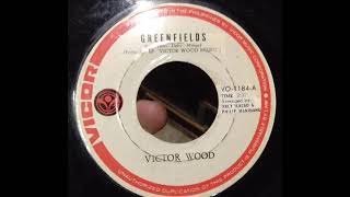 Victor Wood  Greenfields 1973 Version [upl. by Ynaiffit]