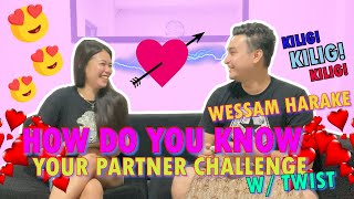 HOW DO YOU KNOW YOUR PARTNER CHALLENGE w TWIST  Alnette Cordova  Wessam Harake [upl. by Grani]