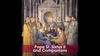 AUGUST 7 SAINT SIXTUS II AND COMPANIONS [upl. by Aysan]