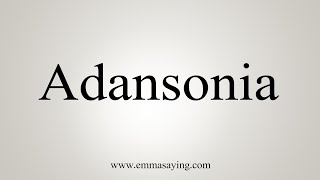 How To Say Adansonia [upl. by Ellerrehc488]