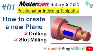 Mastercam Rotary 4 axis  01  Create new planes  Indexing  Custom Plans  Drilling  Slot [upl. by Graaf77]