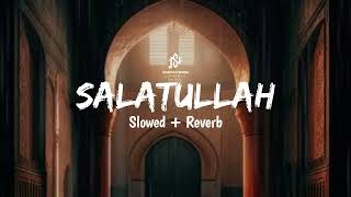 Salatullah Slowed  Reverb  Nasheed Series  Use Headphones 🎧 [upl. by Atiuqrahs]