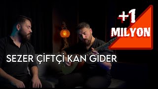 Sezer Çiftçi  Kan Gider [upl. by Penelopa]