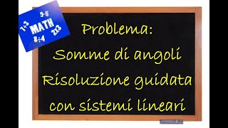 Problema guidato su somme di angoli Risoluzione con sistema lineare [upl. by Rosemare530]