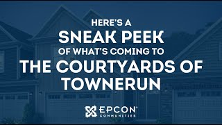 Sneak Peek into The Courtyards of TowneRun  An Epcon Community [upl. by Annas]