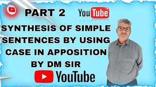 SYNTHESIS OF SIMPLE SENTENCES BY USING CASE IN APPOSITION BY DM SIR PART 2 video subscribe [upl. by Weidman]