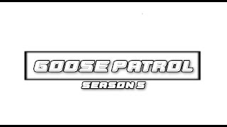 Goose Patrol Season 5 Preview [upl. by Georgena]