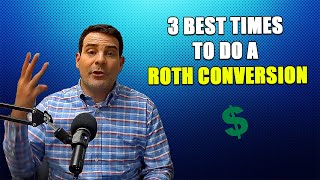 3 Best Times to Do a Roth Conversion  Roth Conversions [upl. by Jarlath]