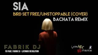 Bird set FreeUnstoppable SIA cover bachata remix  Fabrik DJ [upl. by Ainolopa]