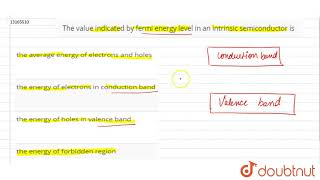 The value indicated by fermi energy level in an intrinsic semiconductor is [upl. by Ola]