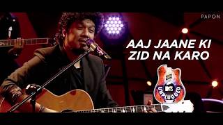 Aaj Jaane Ki Zidd Na Karo  Papon  MTV Unplugged [upl. by Liss]