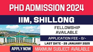 New PhD Admission 2024  Indian Institute of Management Shillong  IIM Shillong  Fellowship  Apply [upl. by Einhapets]