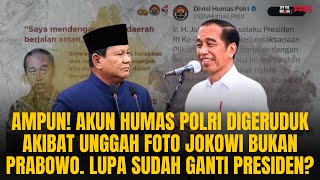 AMPUN AKUN HUMAS POLRI UNGGAH FOTO JOKOWI BUKAN PRABOWO LUPA SUDAH GANTI PRESIDEN  OTR Eps 798 [upl. by Aslam]