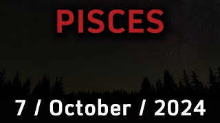 Daily Horoscope PISCES October 7 2024 [upl. by Hayes]