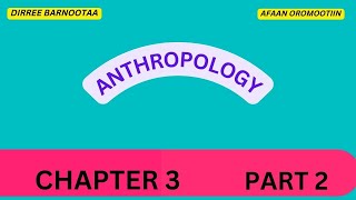 Anthropology CHAPTER 3 PART 2 [upl. by Enoob]