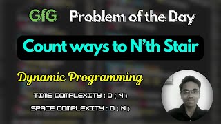 Count ways to Nth Stair  GfG Problem of the Day  Dynamic Programming [upl. by Tidwell726]