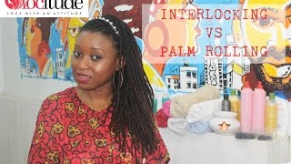 Interlocking vs Palm Rolling Traditional Locs [upl. by Hoehne]