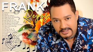 Las 35 Grandes Éxitos de Frank Reyes  Frank Reyes Sus Mejores Romanticas Lo Mejor de Mejor [upl. by Jonah]