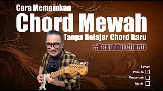 Cara Memainkan CHORD MEWAH tanpa Belajar Chord Baru  Beautiful Chord  Untuk GItaris Pemula [upl. by Alrzc]