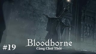 Cùng Chơi Bloodborne19 Nightmare Of Mensis [upl. by Constantina554]