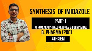 Imidazole Ring Synthesis from AlphaHaloketone and Formamide Lecture by Sarwan Mudgil Sir [upl. by Loram551]