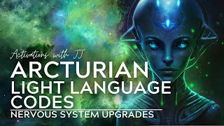 Arcturian Light Language Codes  Nervous System Upgrades [upl. by Eittel]