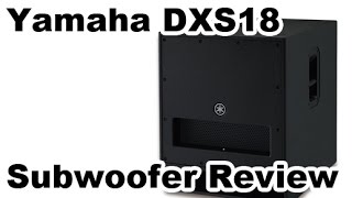 Yamaha DXS18 Subwoofer Review [upl. by Nilac]