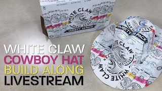 White Claw Cowboy Hat Build Along Livestream [upl. by Enneira516]