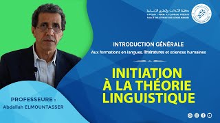 INTRODUCTION GÉNÉRALE  Initiation à la théorie linguistique  Pr Abdallah ELMOUNTASSER [upl. by Neevan601]