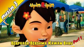 Upin amp Ipin Musim 3 Episode 25  Berpuasa Bersama Kawan Baru Bag 1 HD [upl. by Orsino996]