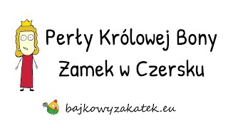 Perły Królowej Bony  Zamek w Czersku  legenda [upl. by Adiene]