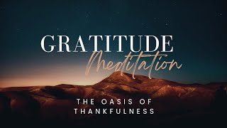 Gratitude Meditation  The Oasis of Thankfulness  Guided meditation [upl. by Aenert]