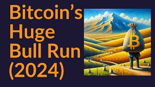 Bitcoins Huge Bull Run 2024 [upl. by Ait]