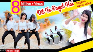 Dil to Pagal Hai ❤️ New Nagpuri Sadri Dance Video 2020  Anjali Tigga  Dilu Dilwala [upl. by Edelman]