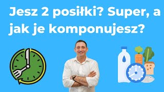 Jesz 2 posiłki Super  a jak je komponujesz [upl. by Nospmas]