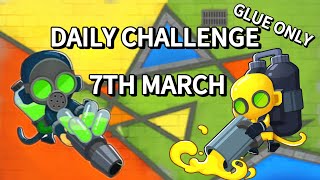 How to Beat  Glue Only  BTD6 Daily Challenge  7th Of March  No MK or Powers [upl. by Nikita]