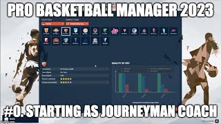 Pro Basketball Manager 2023  Journeyman coach experience 0 [upl. by Sirrot]