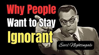 Why Most People Stay Ignorant Earl Nightingales Blueprint for Lifelong Success [upl. by Neemsaj506]