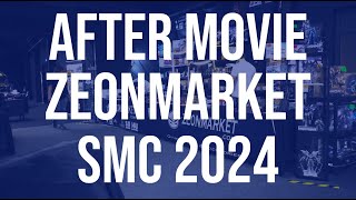 ZEONMARKET AFTER MOVIE SMC2024 [upl. by Nosyaj487]