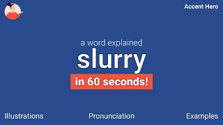 SLURRY  Meaning and Pronunciation [upl. by Edualcnaej]