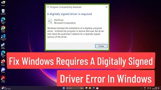 Fix Windows Requires a Digitally Signed Driver Error In Windows [upl. by Zrike]