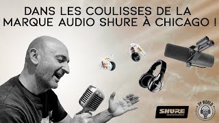 Dans les COULISSES de la Marque Audio SHURE à CHICAGO [upl. by Yniffit]