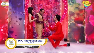 TAPU PROPOSES SONU I PART 2 I FULL MOVIE I Taarak Mehta Ka Ooltah Chashmah  तारक मेहता [upl. by Aeslek127]