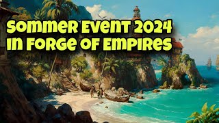 Sommer Event 2024 in Forge of Empires [upl. by Nwahsor]